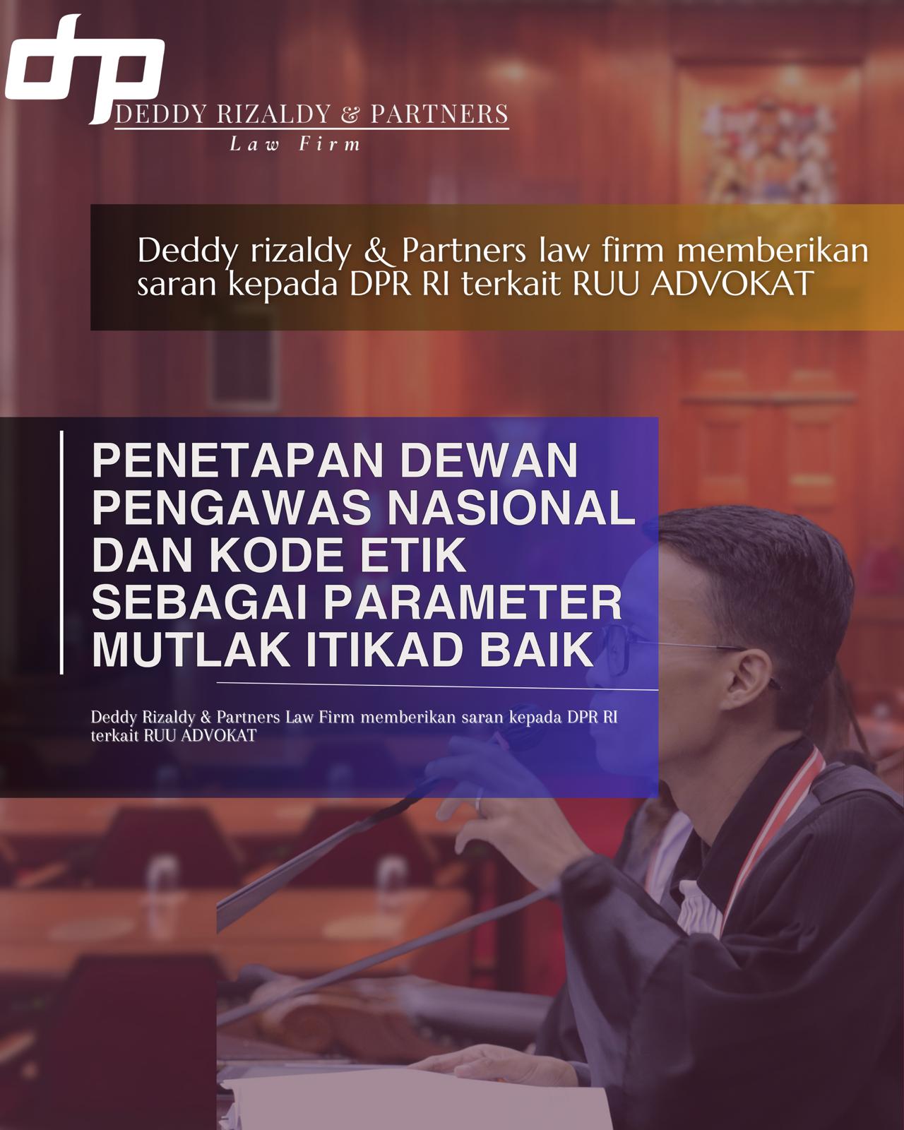 Posisi Kritis Dan Usulan Reformasi Regulasi Profesi Advokat Dalam RUU Advokat PENETAPAN DEWAN PENGAWAS NASIONAL DAN KODE ETIK SEBAGAI PARAMETER MUTLAK ITIKAD BAIK